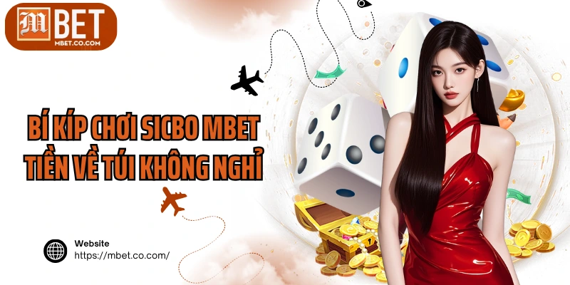 Bí kíp chơi Sicbo MBET tiền về túi không nghỉ