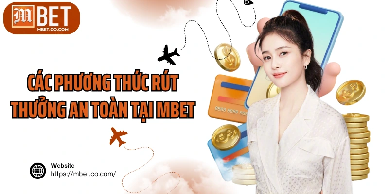Các phương thức rút thưởng an toàn tại MBET