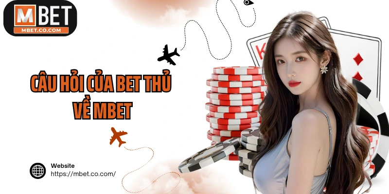 Câu hỏi của bet thủ về MBET