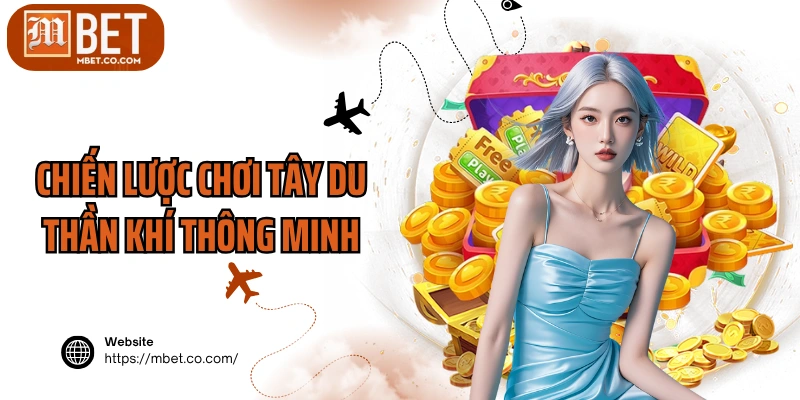 Chiến lược chơi Tây Du Thần Khí thông minh