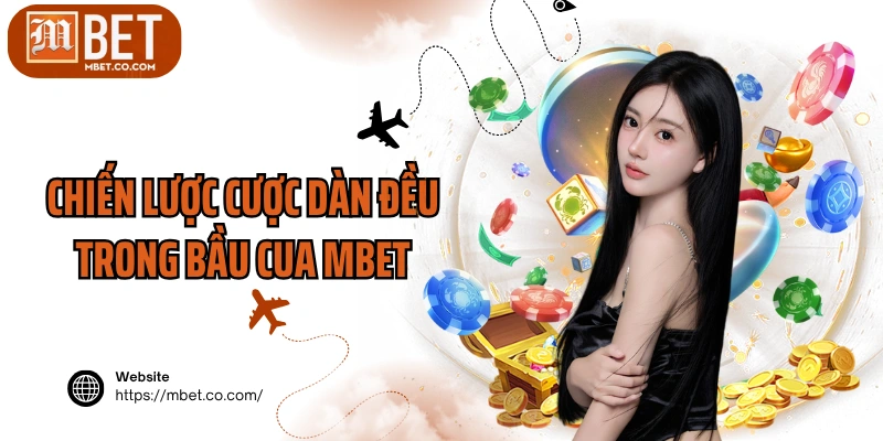 Chiến lược cược dàn đều trong bầu cua MBET