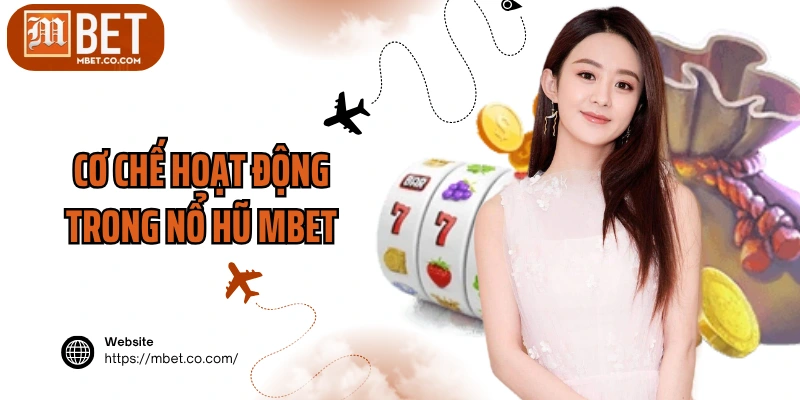 Cơ chế hoạt động trong nổ hũ MBET