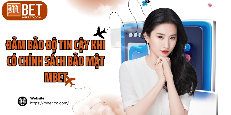 Đảm bảo độ tin cậy khi có chính sách bảo mật MBET