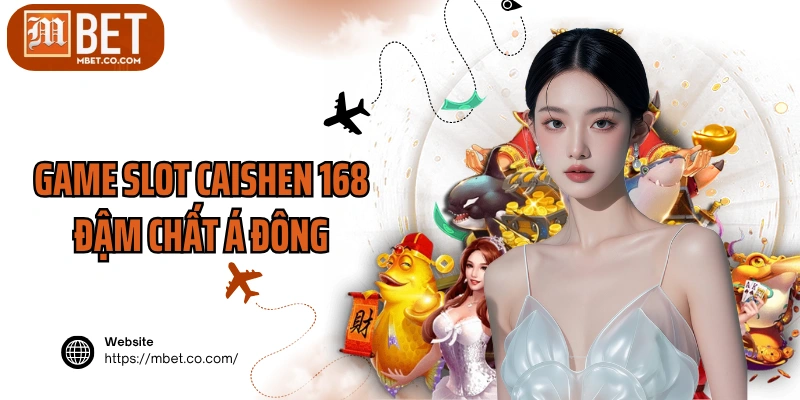 Game slot Caishen 168 đậm chất Á Đông