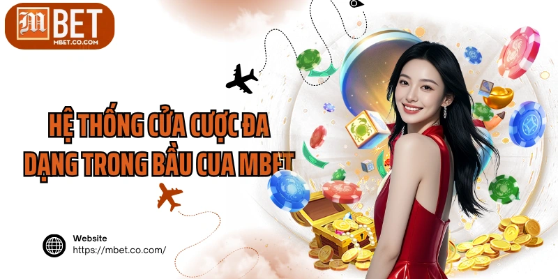 Hệ thống cửa cược đa dạng trong bầu cua MBET