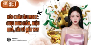 Kèo Châu Âu MBET