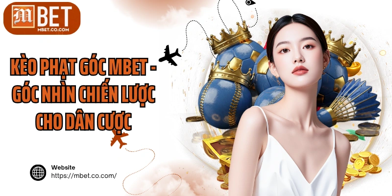 Kèo Phạt Góc MBET