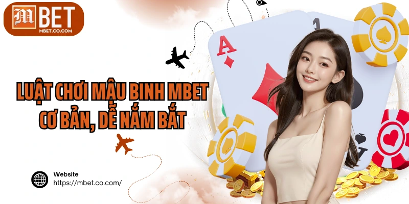 Luật chơi mậu binh MBET cơ bản, dễ nắm bắt