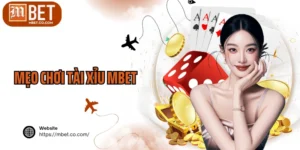 Mẹo Chơi Tài Xỉu MBET