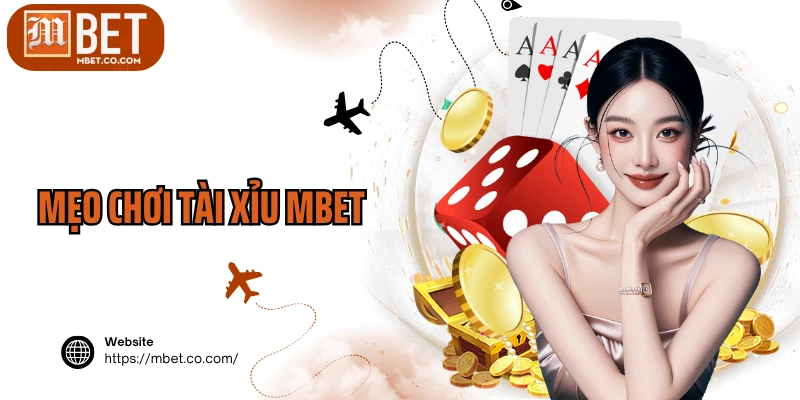 Mẹo Chơi Tài Xỉu MBET