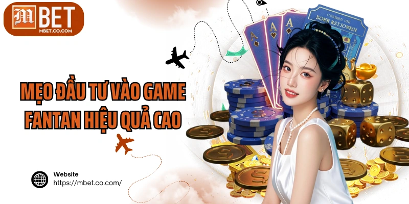 Mẹo đầu tư vào game Fantan hiệu quả cao