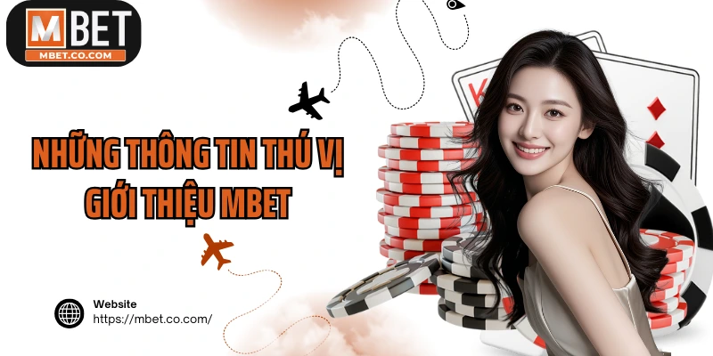 Những thông tin thú vị giới thiệu MBET