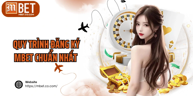 Quy trình đăng ký MBET chuẩn nhất 
