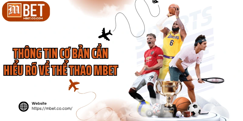 Thông tin cơ bản cần hiểu rõ về thể thao MBET