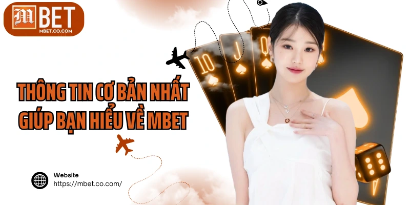 Thông tin cơ bản nhất giúp bạn hiểu về MBET