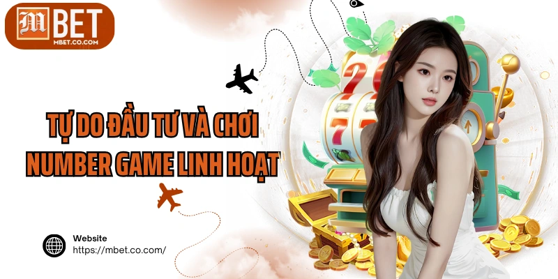 Tự do đầu tư và chơi Number Game linh hoạt