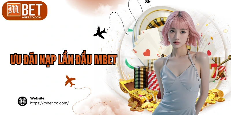 Ưu Đãi Nạp Lần Đầu MBET